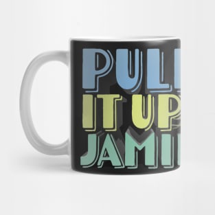 Pull It Up, Jamie - JRE Podcast-Inspired Design Mug
